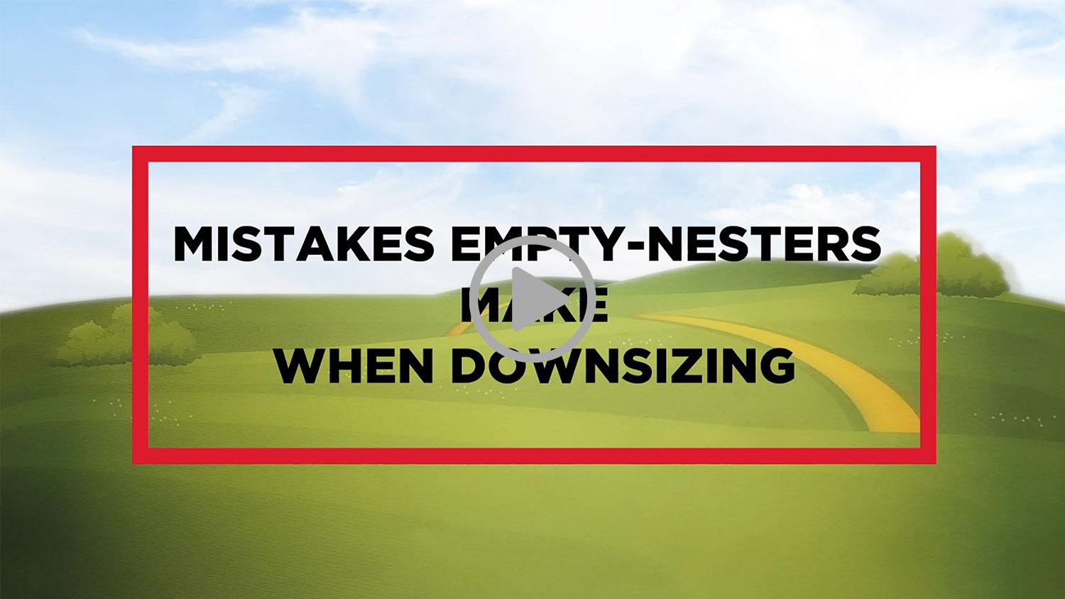 MISTAKES EMPTY-NESTERS MAKE WHEN DOWNSIZING